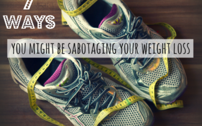 7 Ways You Might Be Sabotaging Your Weight Loss